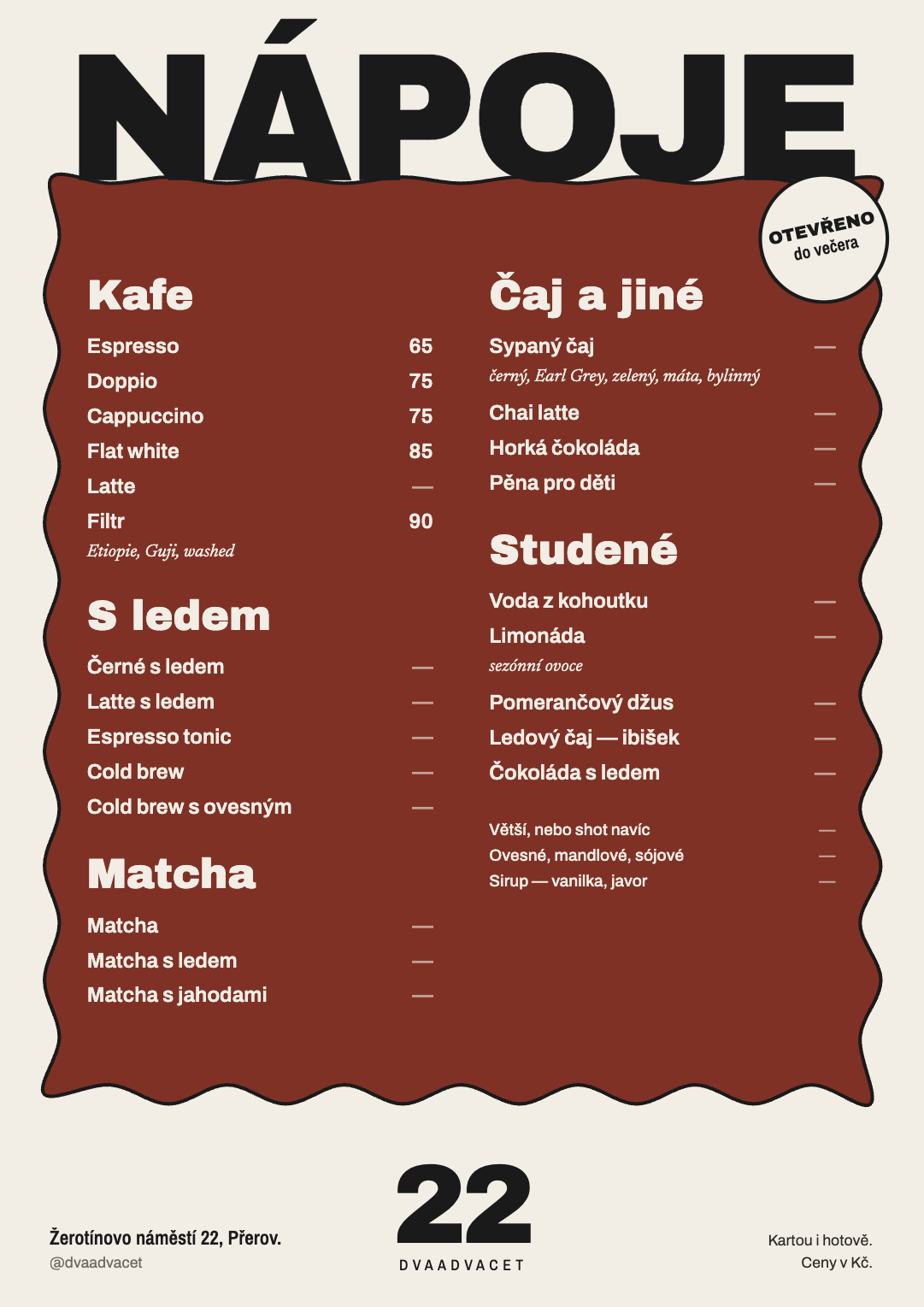 Nápojový lístek Dvaadvacet: kafe, s ledem, matcha, čaj a jiné, studené nápoje.